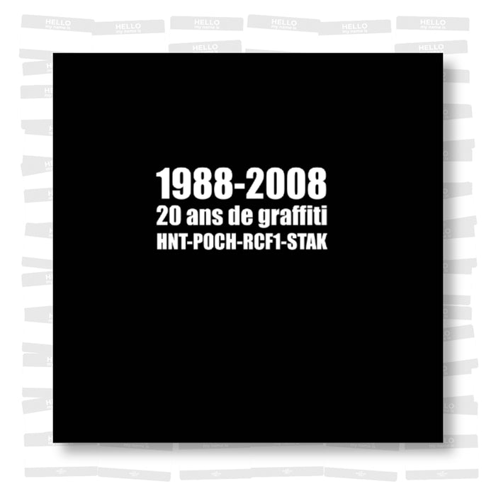 1988 – 2008 : 20 ans de Graffiti HNT - POCH - RCF1 - STAK