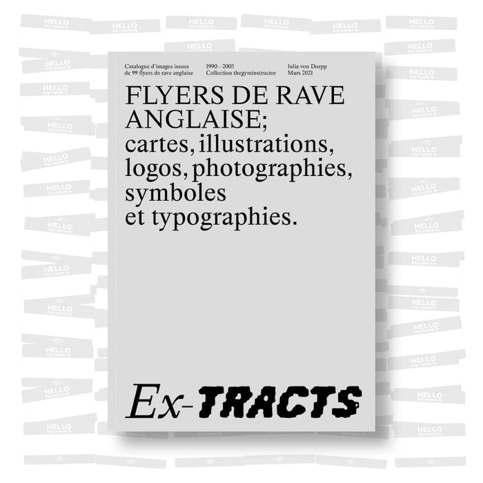Julia Von Dorpp - Ex-TRACTS Flyers de rave anglaise ; cartes, illustrations, photographies, symboles et typographies