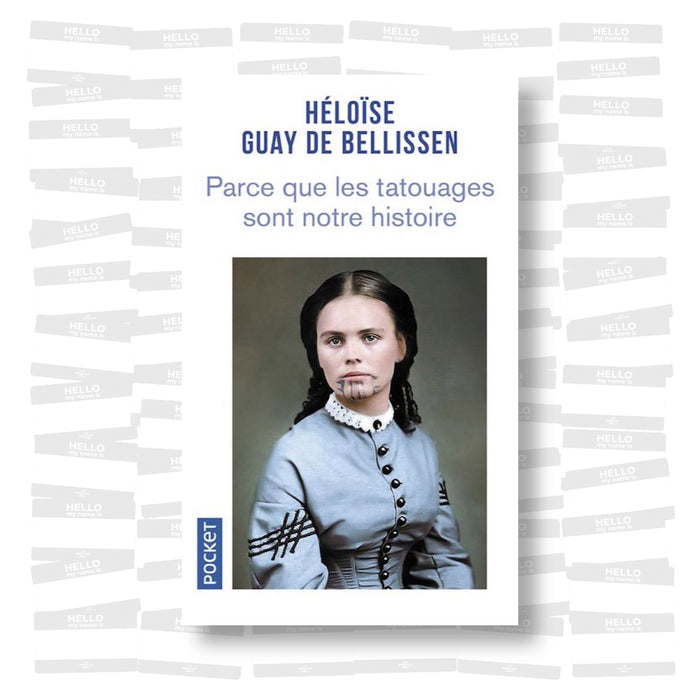 Héloïse Guay de Bellissen - Parce que les tatouages sont notre histoire