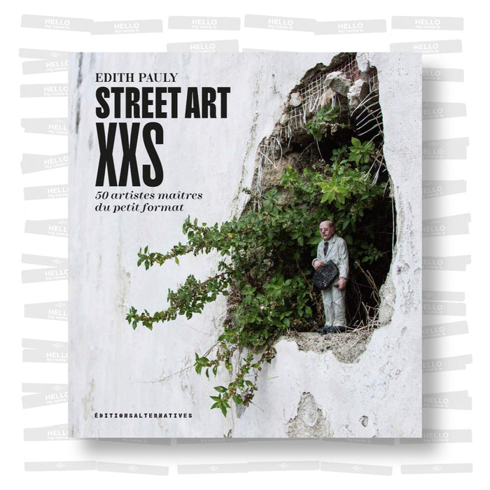 Street art XXS: 50 artistes maîtres du petit format