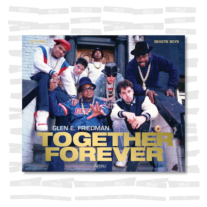 Glen E. Friedman - Together Forever: The Run-DMC and Beastie Boys Photographs