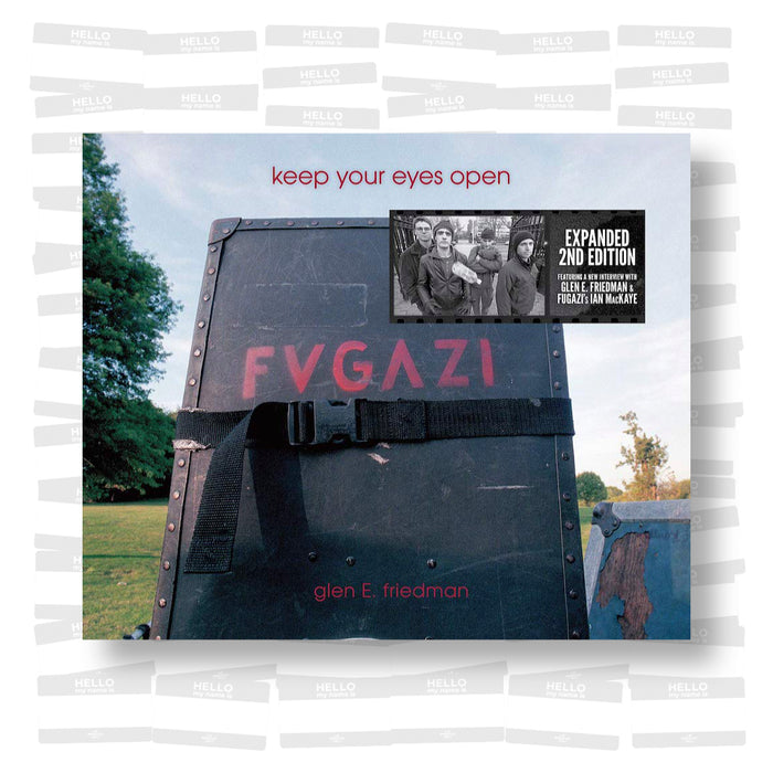 Glen E. Friedman - Keep Your Eyes Open: Fugazi (Expanded 2nd Edition)