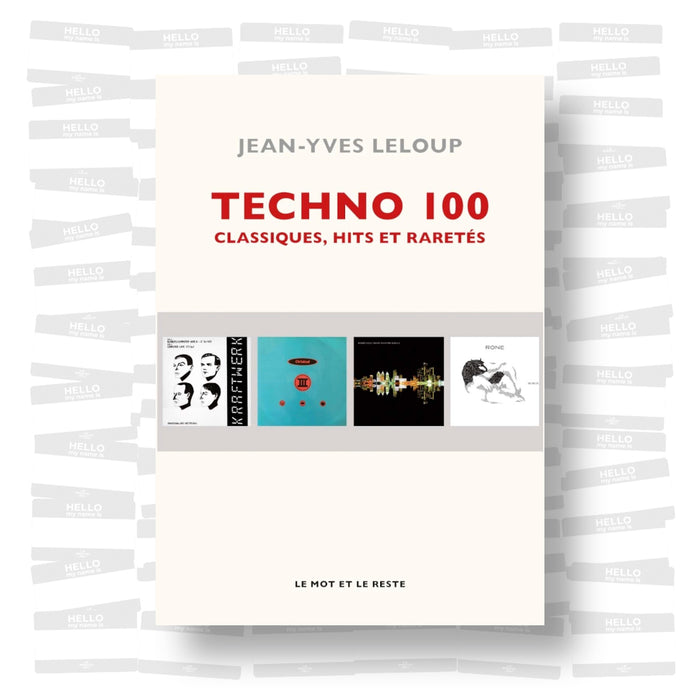 Jean-Yves Leloup - Techno 100. Classiques, hits et raretés