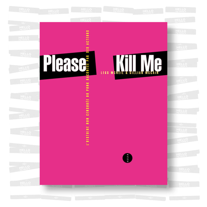 Legs McNeil - Please Kill Me: L'histoire non censurée du punk racontée par ses acteurs