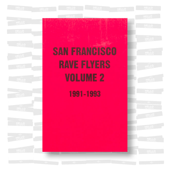 San Francisco Rave Flyers Volume 2 1991-1993