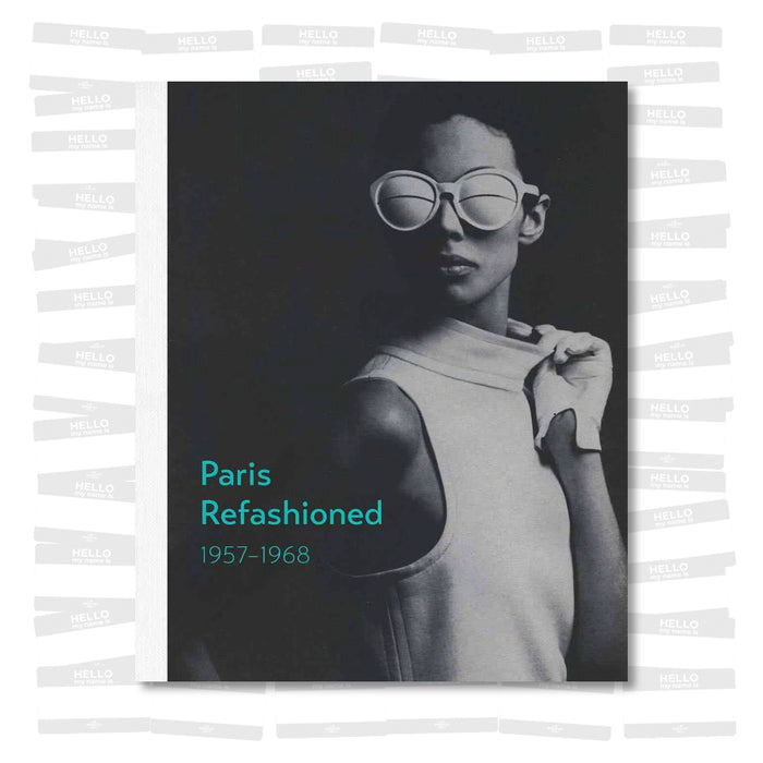 Colleen Hill - Paris Refashioned, 1957-1968