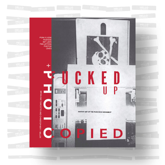 Fucked Up + Photocopied: The Instant Art of the Punk Rock Movement (20th anniversary edition)