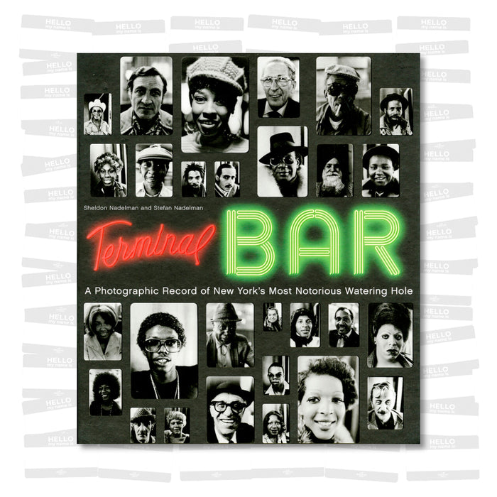 Terminal Bar. A Photographic Record of New York's Most Notorious Watering Hole
