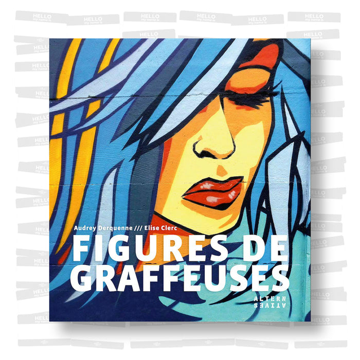 Elise Clerc & Audrey Derquenne - Figures de graffeuses