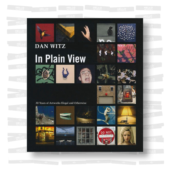 Dan Witz - In Plain View. 30 Years of Artworks Illegal and Otherwise