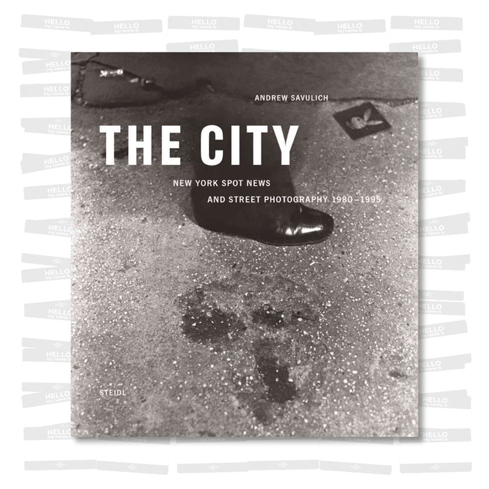 Andrew Savulich - The City: New York Spot News and Street Photography 1980-1995